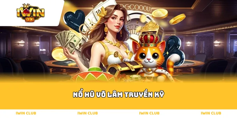 nổ hũ võ lâm truyền kỳ